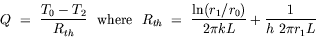 equation : Q = (T_0 - T_2)/R_th where R_th = ln (r_1/r_0)/2 pi k L + 1 / (h 2 pi r_1 L]