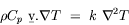 equation : rho C_p v. nabla T = k nabla^2 T