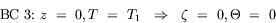 equation : BC 3: z = 0, T = T_1 implies zeta = 0, Theta = 0