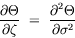 equation : d Theta / d zeta = d^2 Theta / d sigma^2)