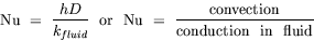 Nu = hD/k_fluid or Nu = convection/(conduction in fluid)