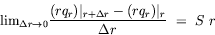 equation : lim Delta-r --> O [(r q_r)|_r+Delta_r - (r q_r)|r]/r = S r