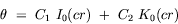 equation : theta = C_1 I_0 (c r) + C_2 K_0 (c r)
