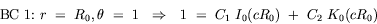equation : BC 1: r = R_0, theta = 1 implies 1 = C_1 I_0(c R_0) + C_2 K_0(c R_0)