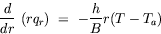 equation : d/dr (r q_r) = -h/B r (T - T_a)
