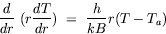 equation : d/dr (r dT/dr) = h/(kB) r (T - T_a)