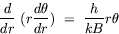 equation : d/dr (r d theta/dr) = h/(kB) r theta